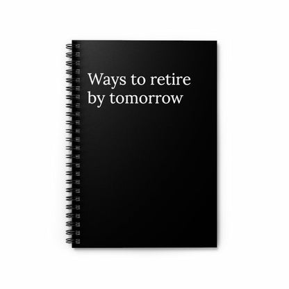 Ways to Retire By Tomorrow Funny Notebook