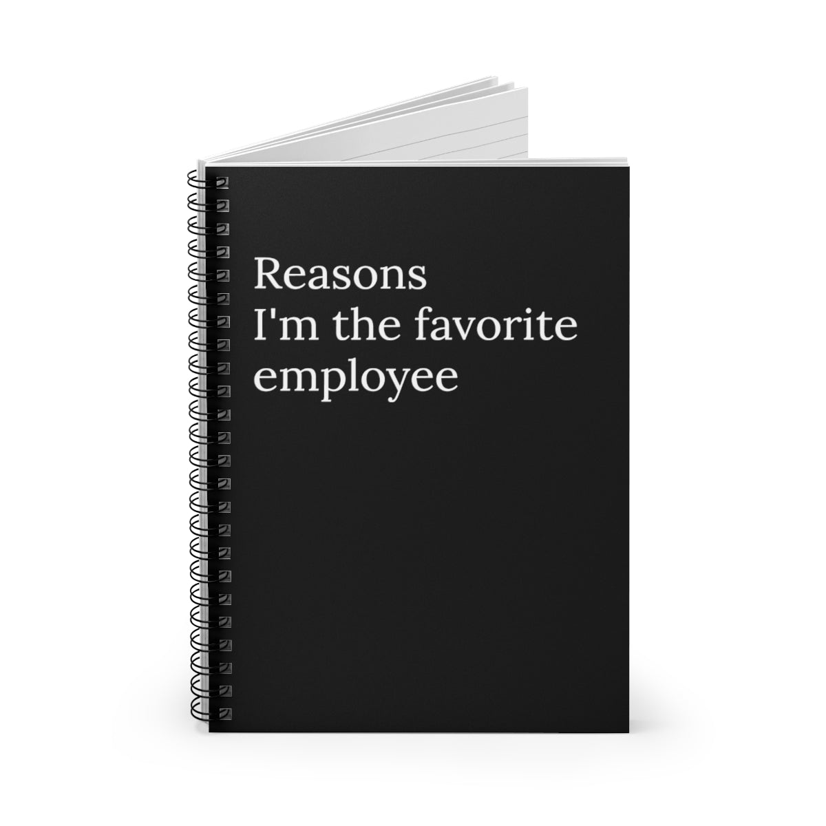 Reasons I'm the Favorite Employee Funny Notebook