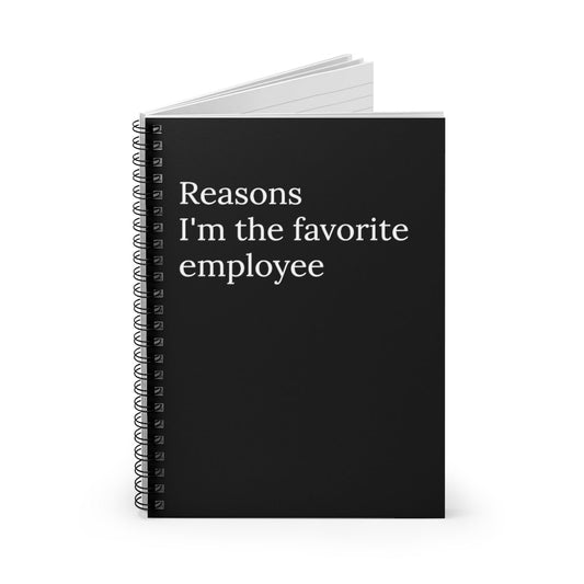 Reasons I'm the Favorite Employee Funny Notebook