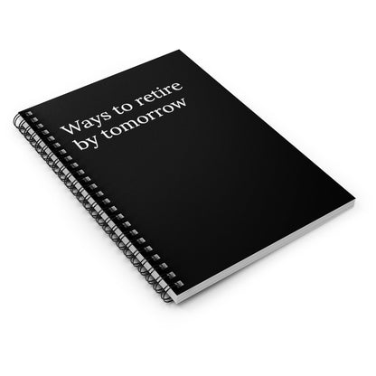Ways to Retire By Tomorrow Funny Notebook