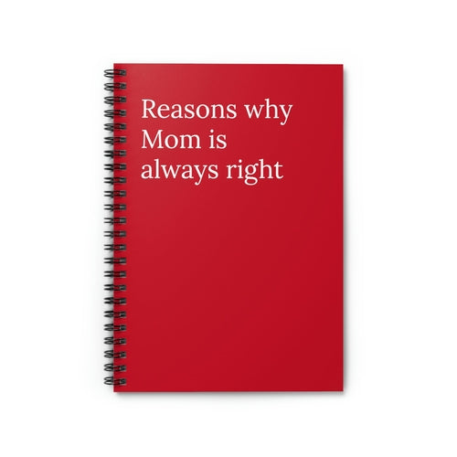 Reasons Why Mom Is Always Right Funny Notebook